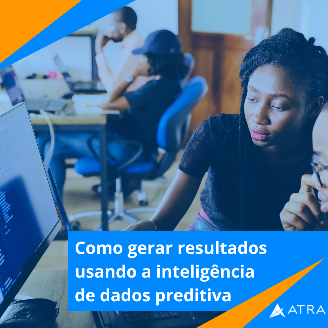 Como gerar resultados usando a inteligência de dados preditiva
