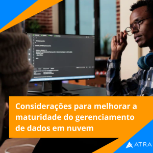 Considerações para melhorar a maturidade do gerenciamento de dados em nuvem