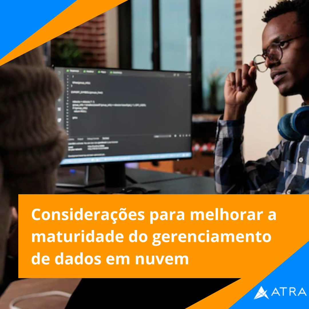 Considerações para melhorar a maturidade do gerenciamento de dados em nuvem